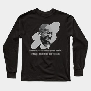 Mahatma Gandhi - Leadership & Getting Along Long Sleeve T-Shirt